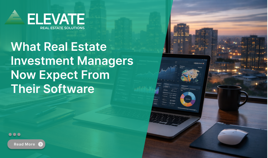What Real Estate Investment Managers Now Expect From Their Software