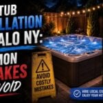 Hot Tub Installation Buffalo NY: Common Mistakes to Avoid