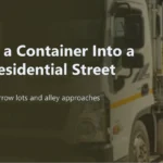 Getting a Container Into a Tight Residential Street